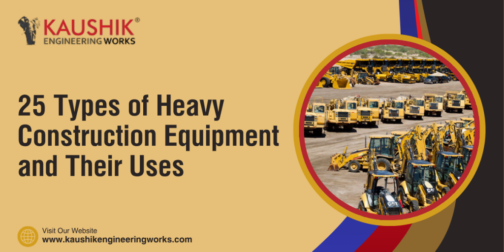 25 Types of Heavy Construction Equipment and Their Uses