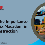 What is the Importance of Wet Mix Macadam in Road Construction