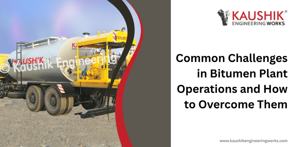 Common Challenges in Bitumen Plant Operations and How to Overcome Them