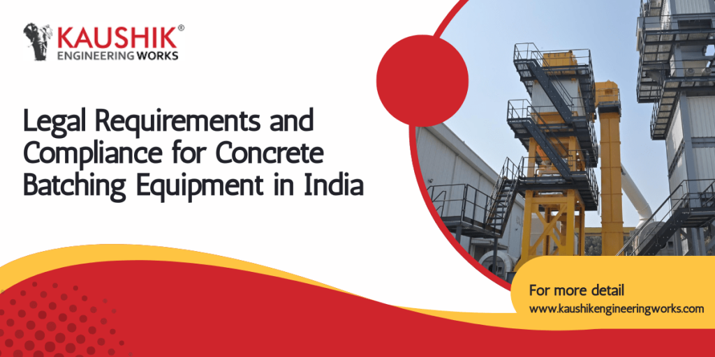 Legal Requirements and Compliance for Concrete Batching Equipment in India