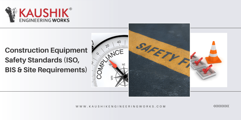 Construction Equipment Safety Standards (ISO, BIS & Site Requirements)