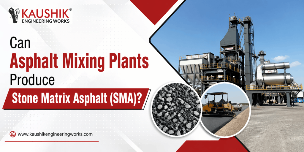 Can Asphalt Mixing Plants Produce Stone Matrix Asphalt (SMA)?