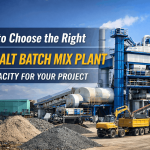 How to Choose the Right Asphalt Batch Mix Plant Capacity for Your Project