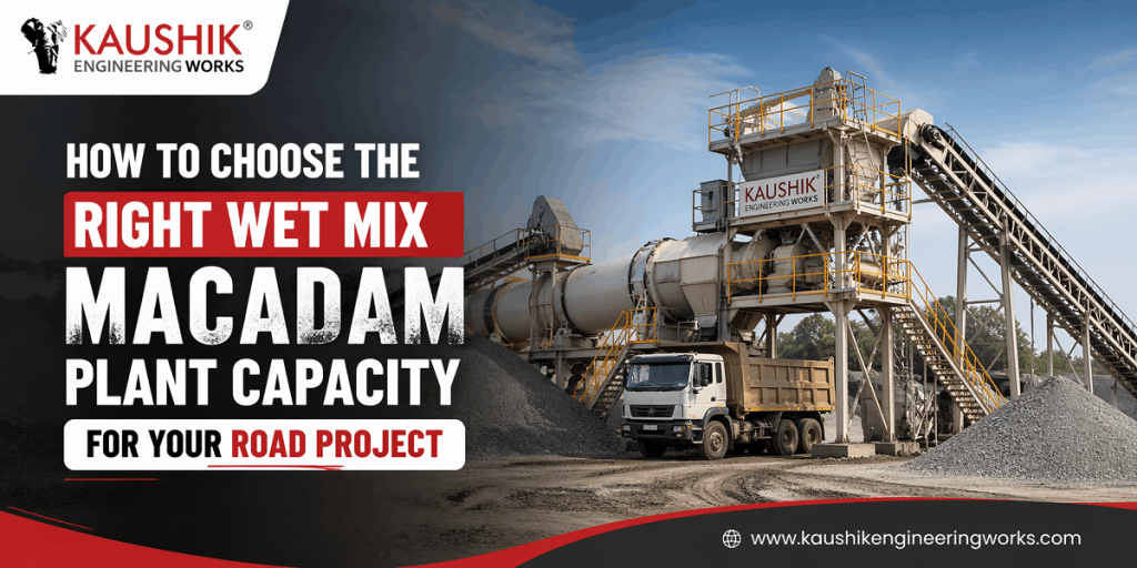 How to Choose the Right Wet Mix Macadam Plant Capacity for Your Road Project