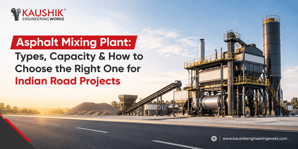 Asphalt Mixing Plant: Types, Capacity & How to Choose the Right One for Indian Road Projects (2026)